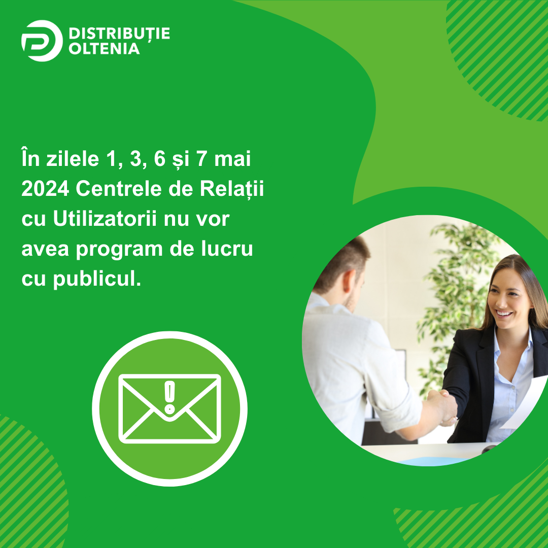 Centrele de Relații cu Utilizatorii Distribuție Oltenia nu vor avea program de lucru cu publicul în ziua de 1 mai, respectiv în perioada 3-7 mai, reluându-și activitatea în data de 8 mai 2024 - Jurnalul Olteniei – Știri din Craiova și Oltenia