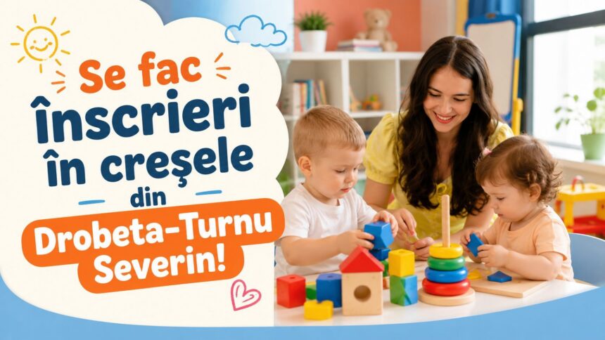 Au început înscrierile la creșele din Severin